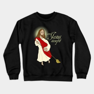 and jesus swept Crewneck Sweatshirt